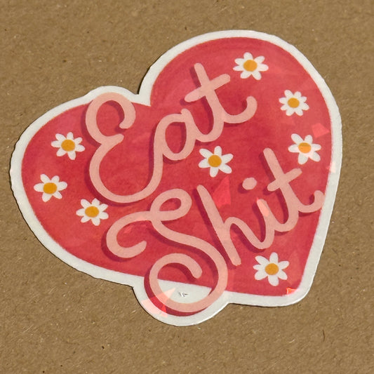 Eat Shit - Holographic Sticker